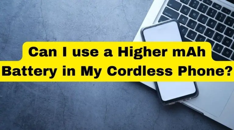 Can I use a Higher mAh Battery in My Cordless Phone?